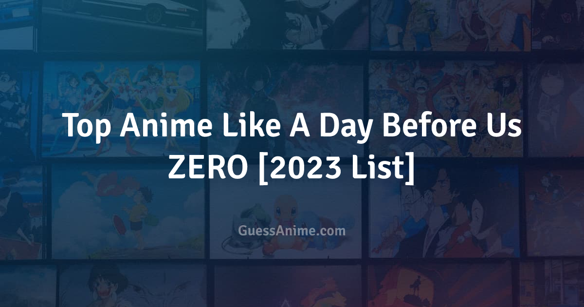 Anime Like A Day Before Us ZERO